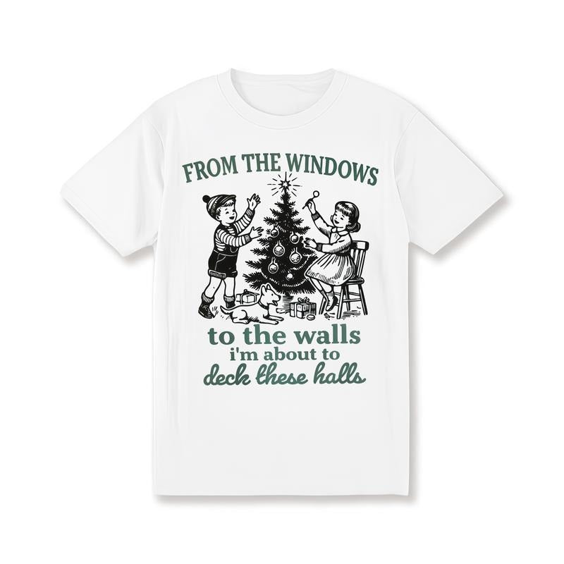 Im About To Deck These Halls Shirt Vintage Funny Christmas Womens Fit Garments Classic Crewneck Top Hoodie Sweatshirt