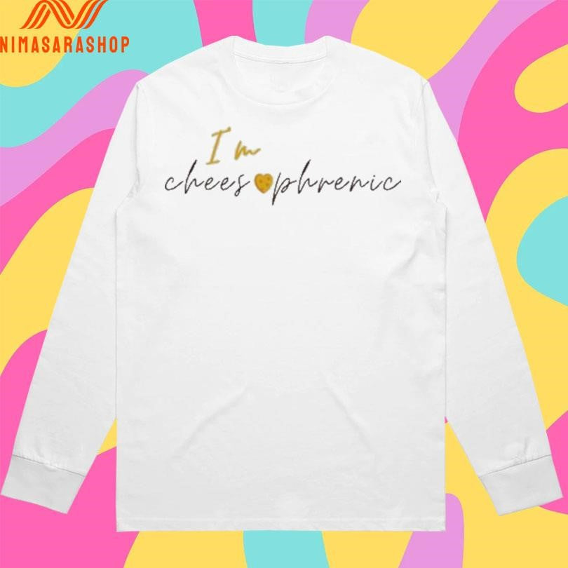 I’m Cheesophrenic Shirts
