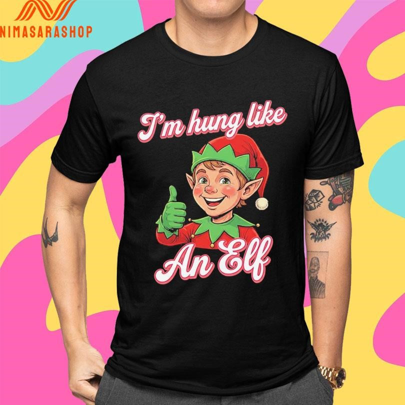 I’m Hung Like An Elf Merry Christmas 2025 Shirts