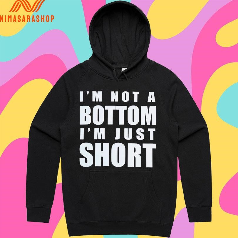 I’m Not A Bottom I’m Just Short 2025 Shirts