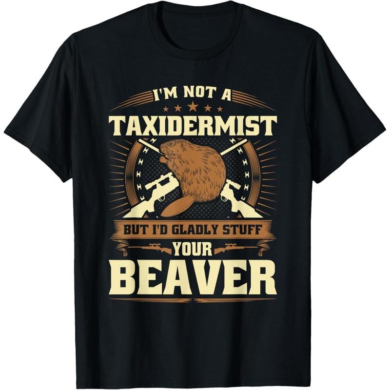 Im Not a Taxidermist Beaver Joke Adult Humor Beaver Hunter T-Shirt made in usa Hoodie Sweatshirt | PrintMintTees.com