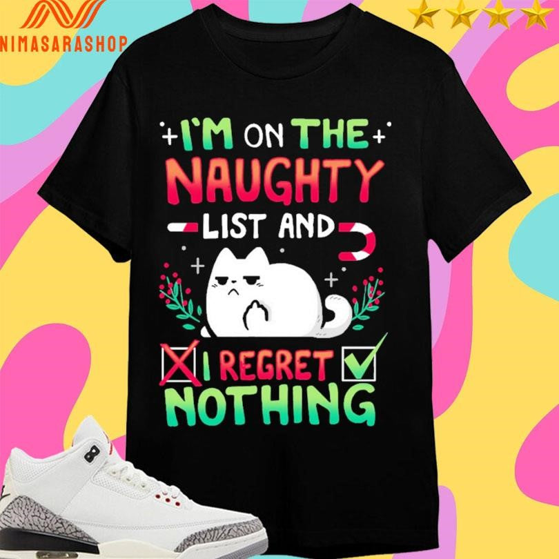 I’m On The Naughty List And I Regret Nothing Cat Christmas 2025 Shirts