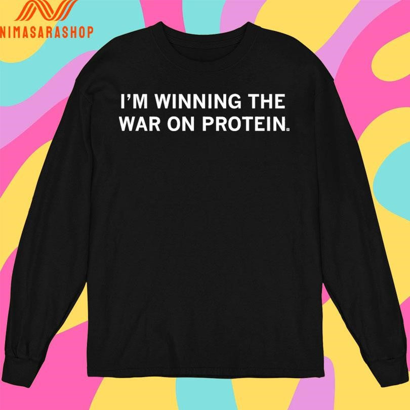 I’m Winning The War On Protein Shirts