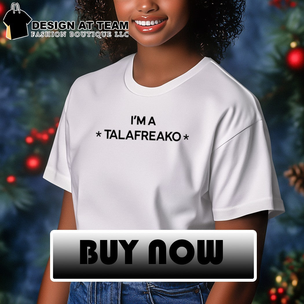 I’m a Talafreako shirt