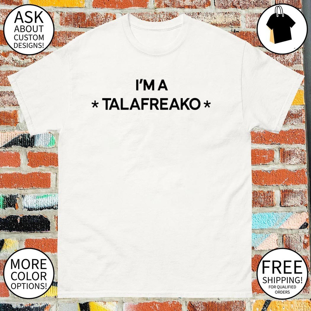 I’m a Talafreako shirt