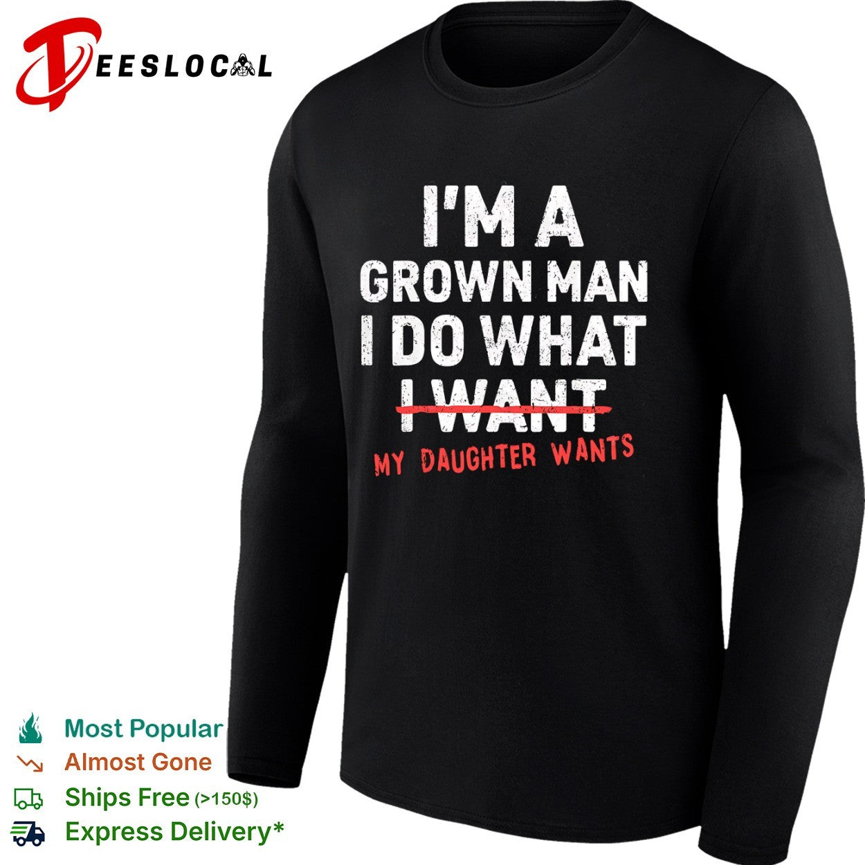 I’m a grown do what I want my daughter wants shirt