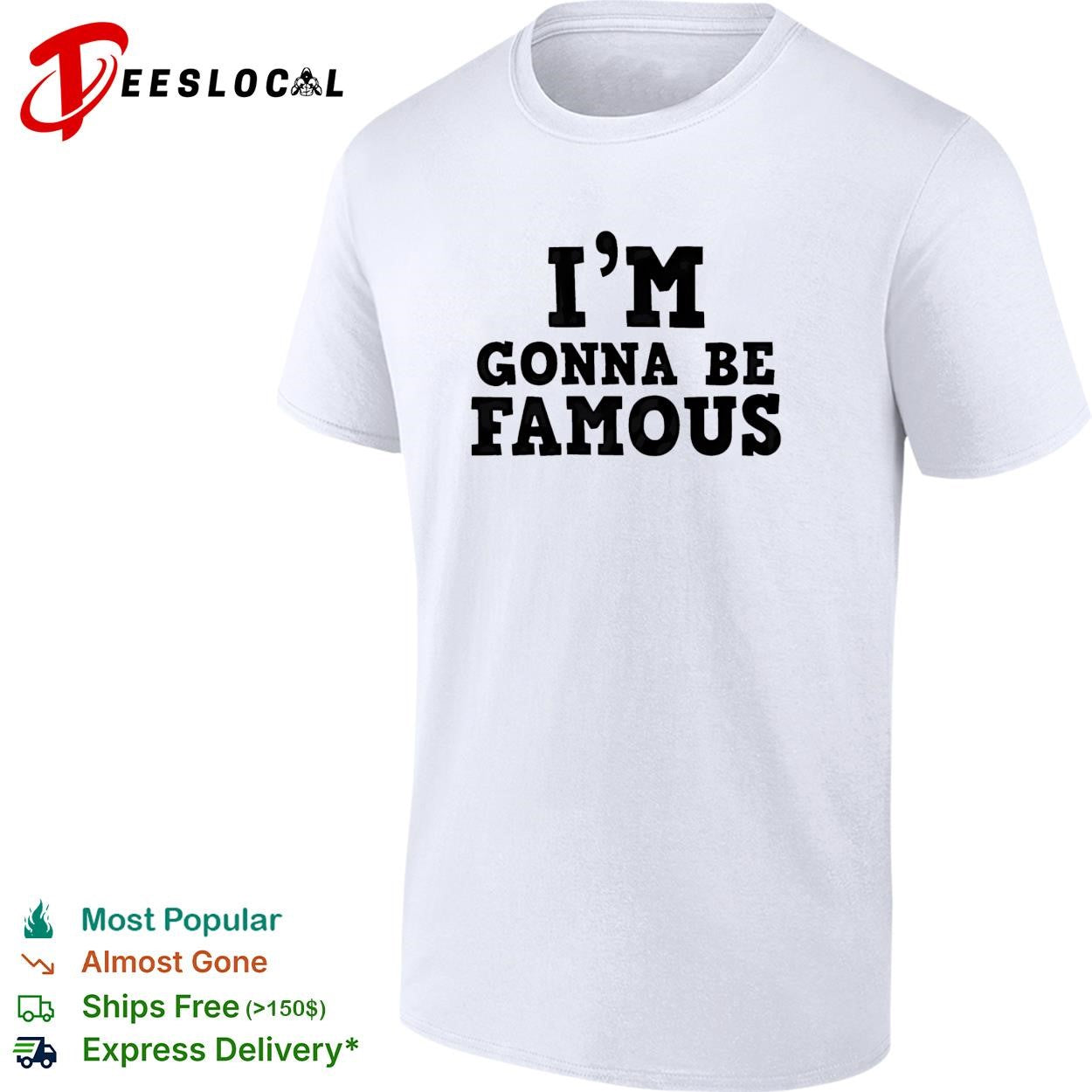 I’m gonna be famous shirt