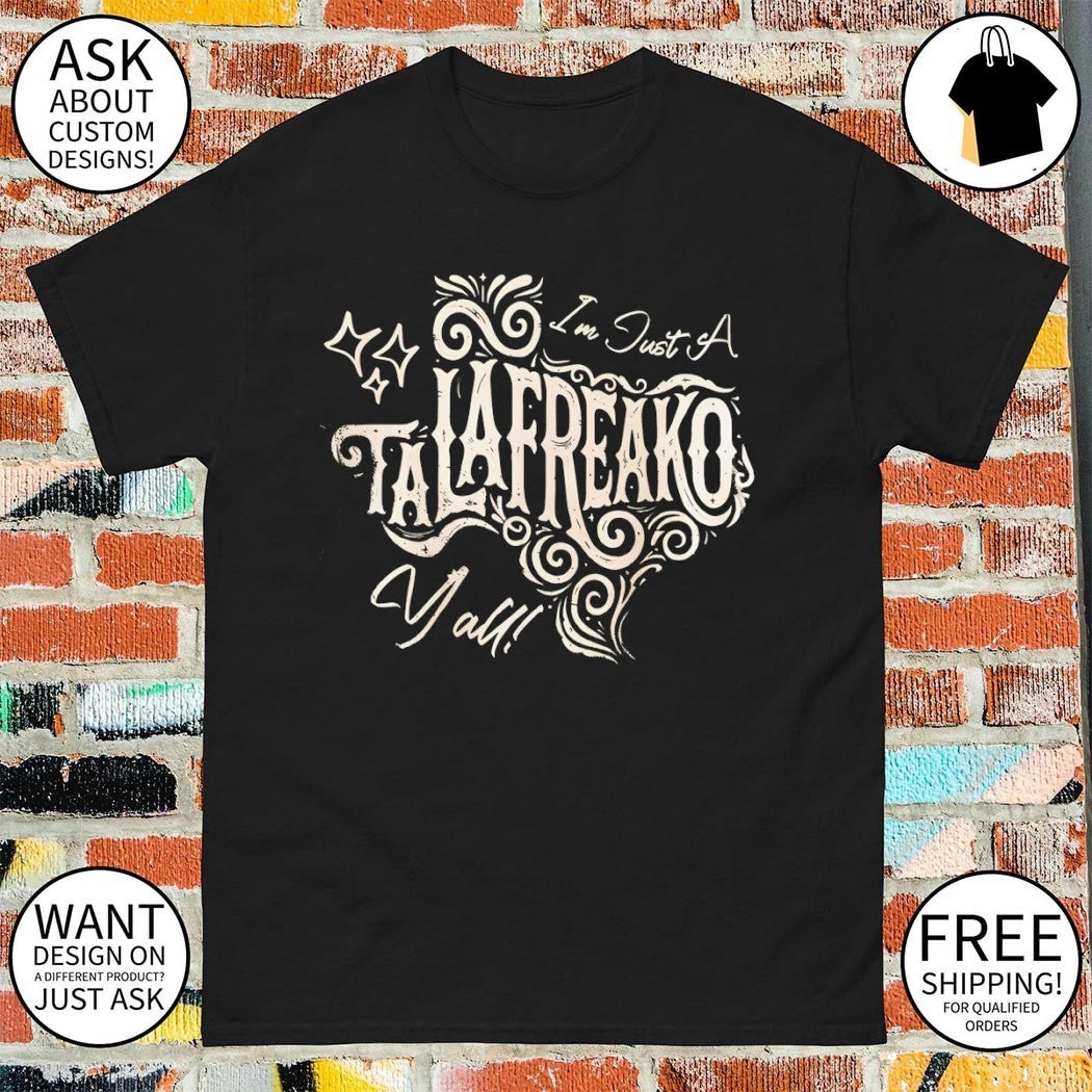 I’m just a talafreako y’all quote featuring decorative stars script shirt