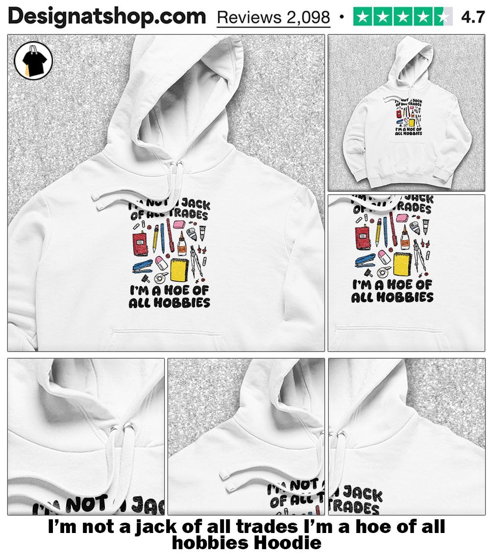 I’m not a jack of all trades I’m a hoe of all hobbies shirt