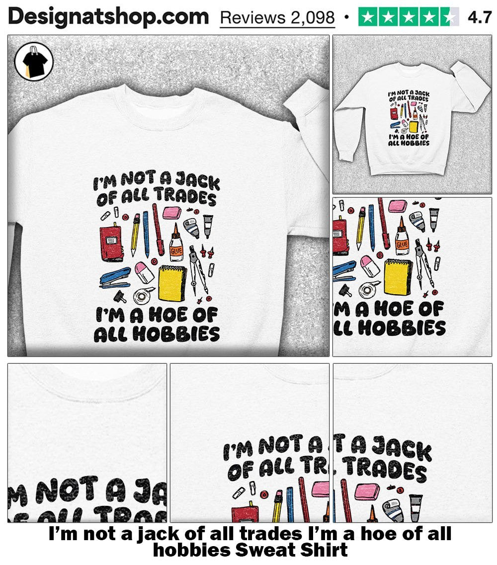 I’m not a jack of all trades I’m a hoe of all hobbies shirt