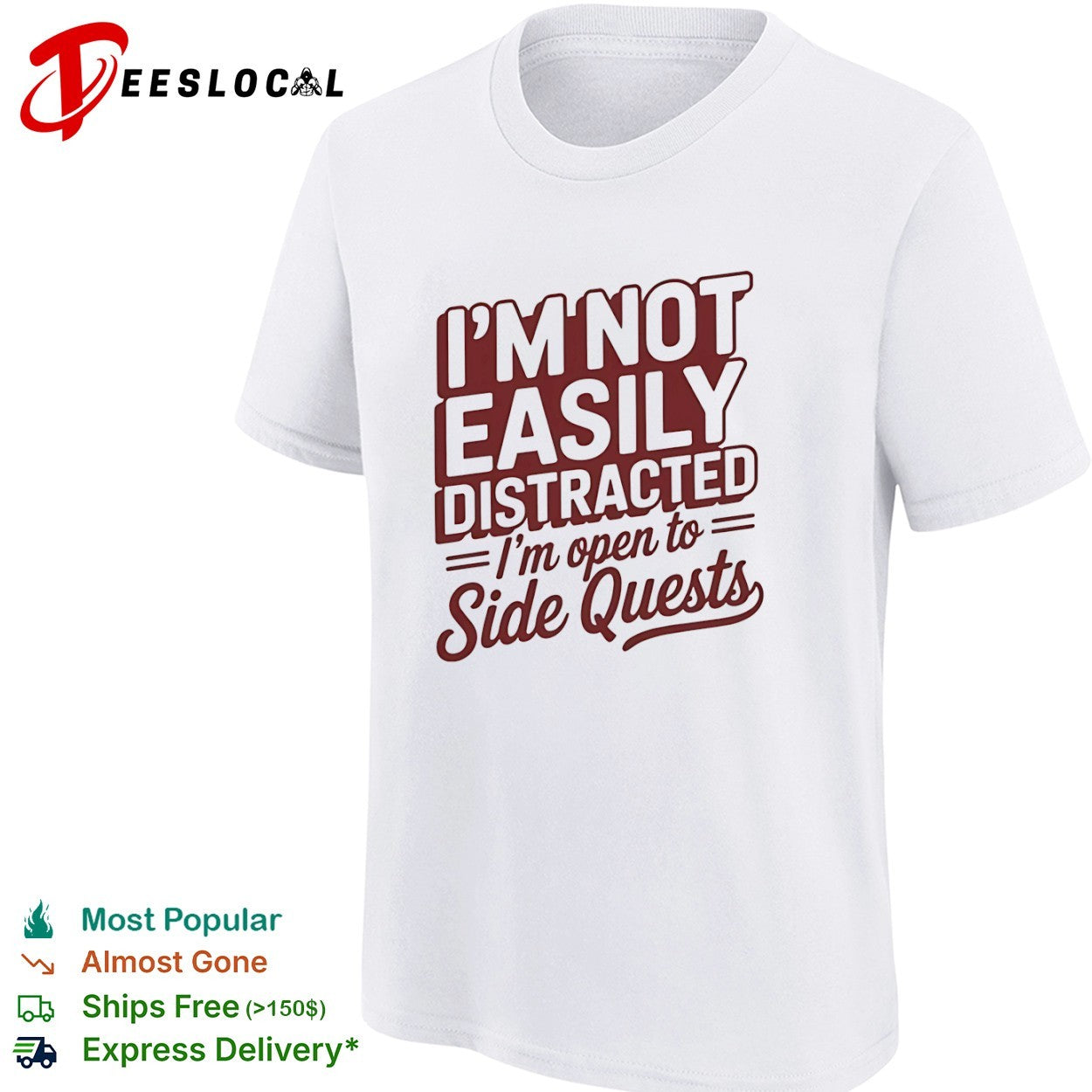 I’m not easily distracted im open to side quests shirt