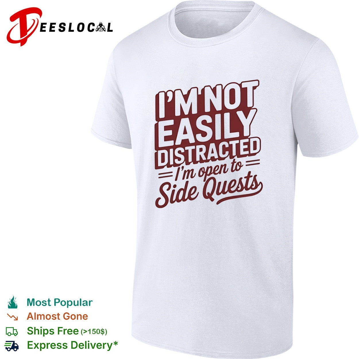 I’m not easily distracted im open to side quests shirt