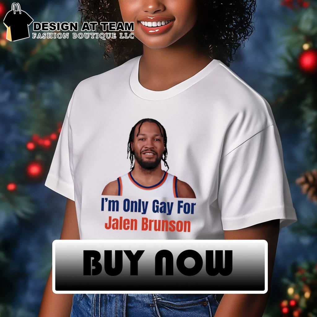 I’m only gay for Jalen Brunson shirt