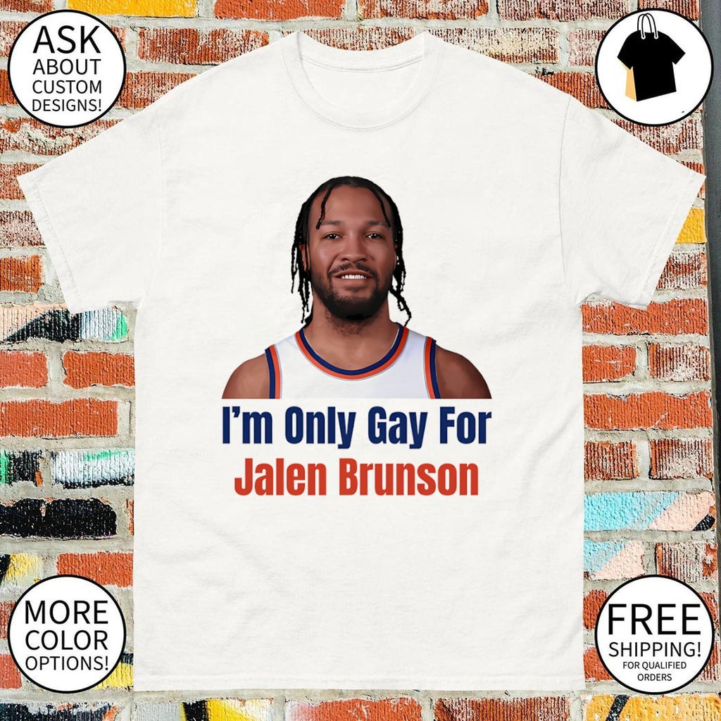I’m only gay for Jalen Brunson shirt