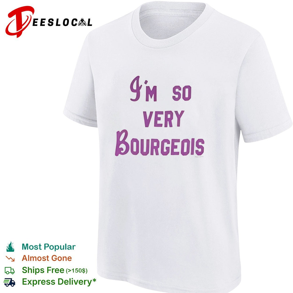 I’m so very bourgeois shirt
