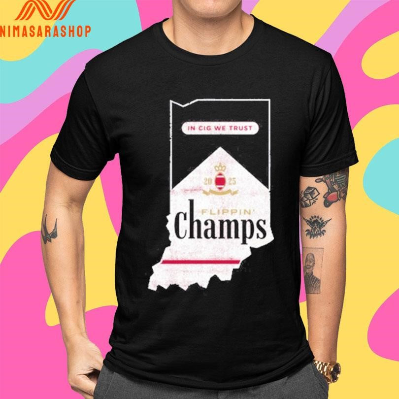 In Cig We Trust Flippin Champs Indiana College Football Fans 2025 Shirts