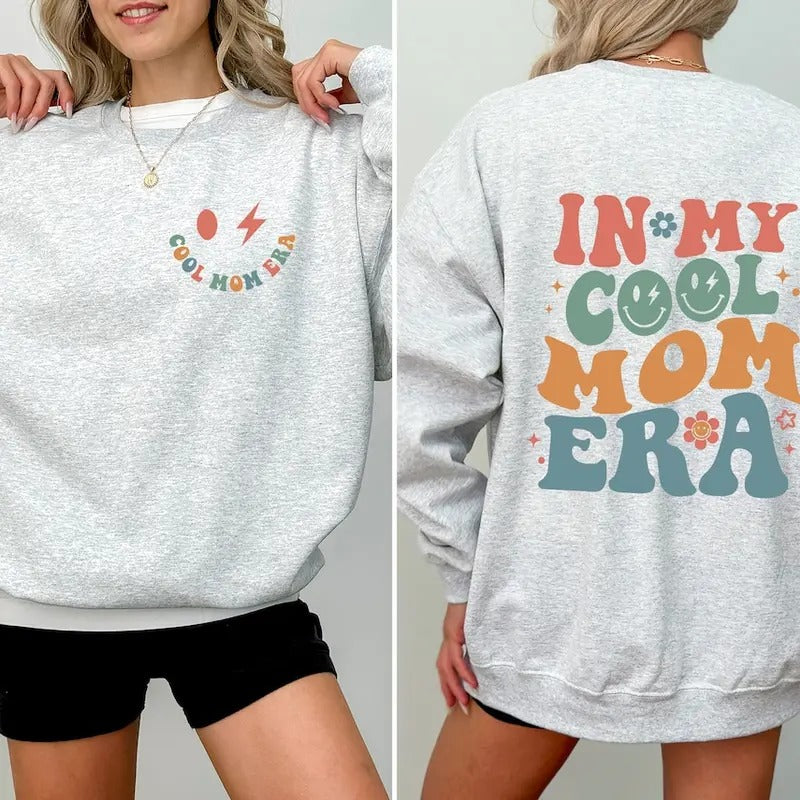 In My Cool Mom Era Sweatshirt, Mama Front & Back, Mom Sweatshirt, Cool Mom Era , New Mom Gift Shirt Hoodie