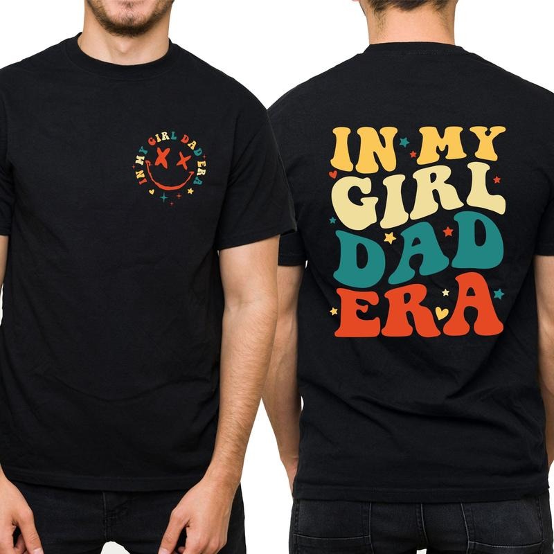 In My Girl Dad Era Shirt, Fatherhood Graphic Printed Tee, Father's Day Unhinged Shirt, In My Dad Era T-shirt, Father's...