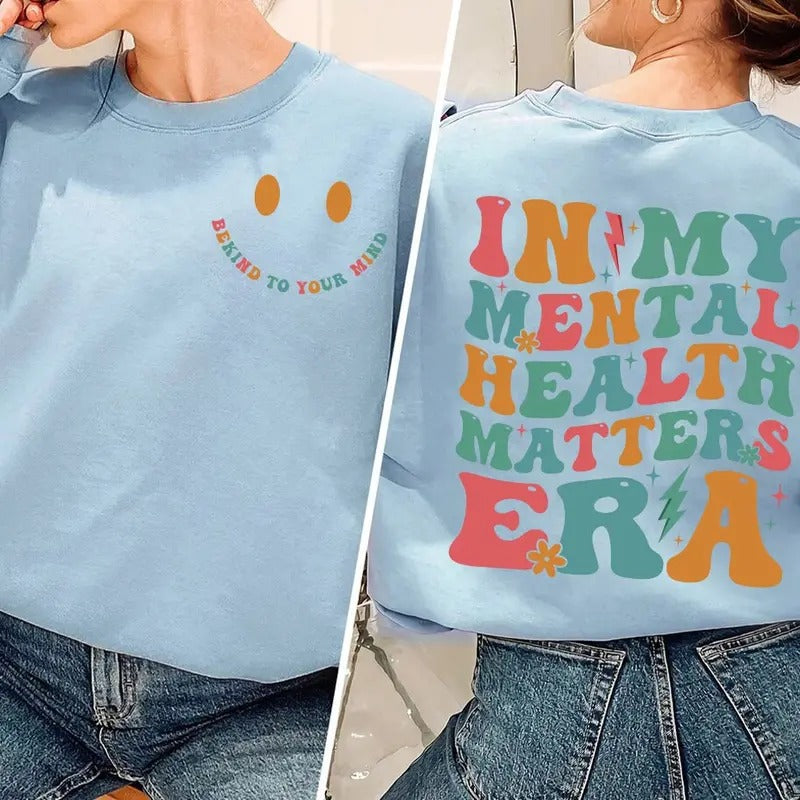 In My Mental Health Matters Era Shirt Mental Health Shirts Women Inspirational Shirts Inspirational Gifts Hoodie Sweatshirt