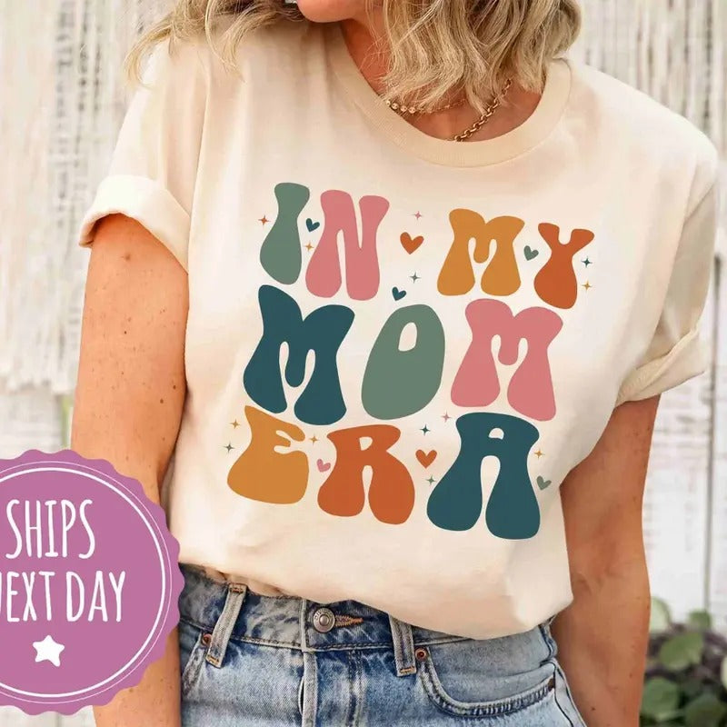 In My Mom Era Shirt, New Mom Shirts for First Time Mom, Mom Era Tshirt, Gift for Mom, Mama Shirt, Mom Shirts, Mom Life T...