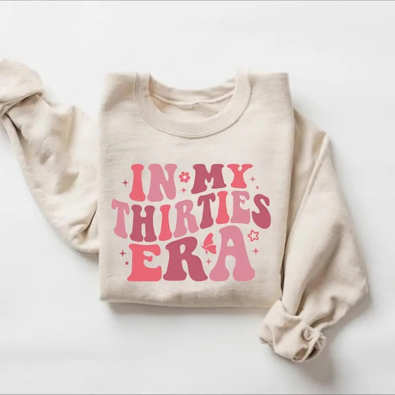 In My Thirties Era Sweatshirt Thirtieth Birthday T-shirt Funny Birthday Shirt 30th Bday Gift Sweater Retro 30th Birthday...