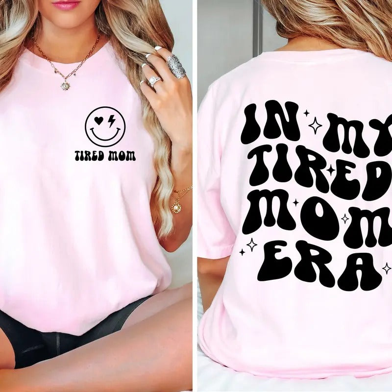 In My Tired Mom Era T-shirt - Hip Mama Gift - Mothers Day Gift - Mom Christmas Gift - Birthday Gift Tee - Unique T-shirt
