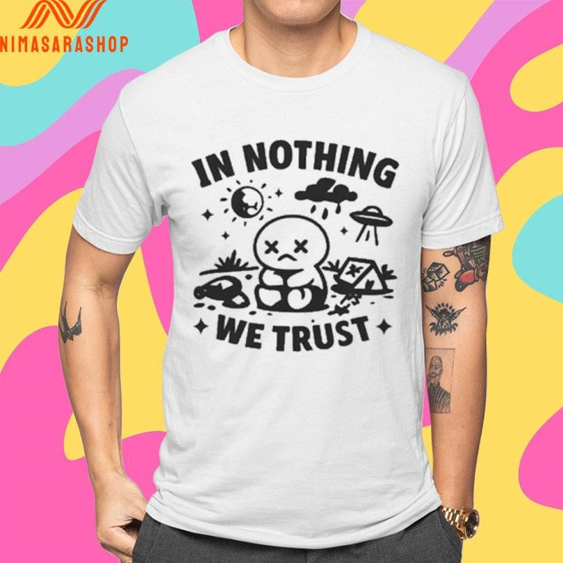 In Nothing We Trust Nihilistic Cartoon And UFO Shirts