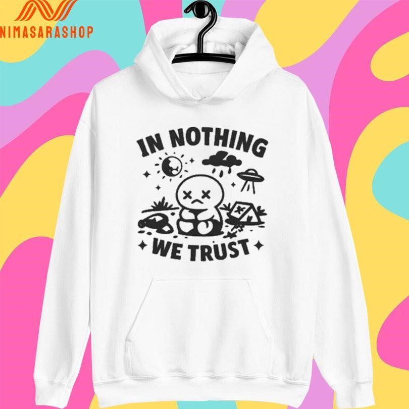 In Nothing We Trust Nihilistic Cartoon And UFO Shirts