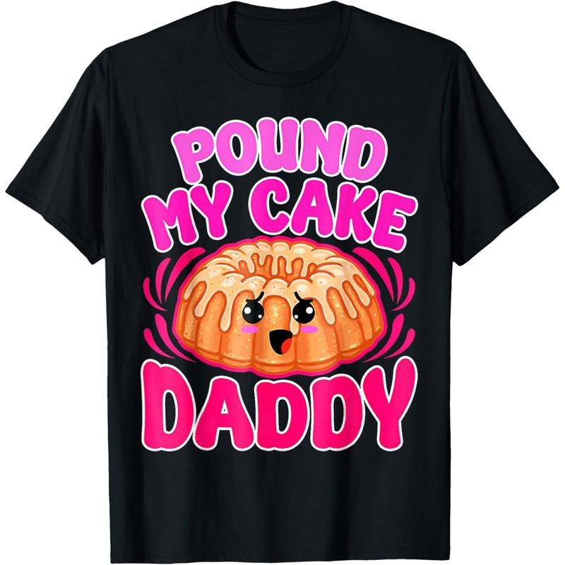 Inappropriate Pound My Cake Daddy Embarrassing Adult Humor T-Shirt made in usa Hoodie Sweatshirt | PrintMintTees.com