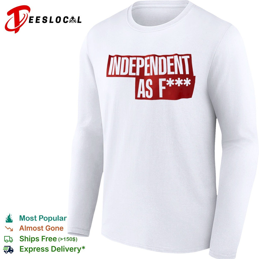 Independent as f shirt