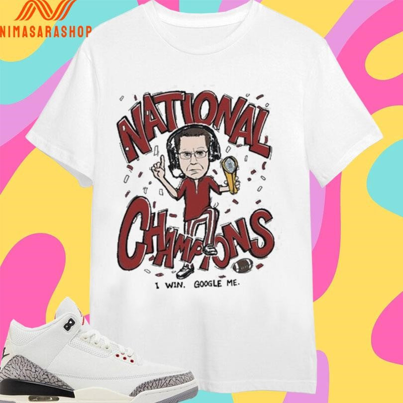 Indiana Cignetti In Coach National Champions I Win Google Me 2026 Shirts