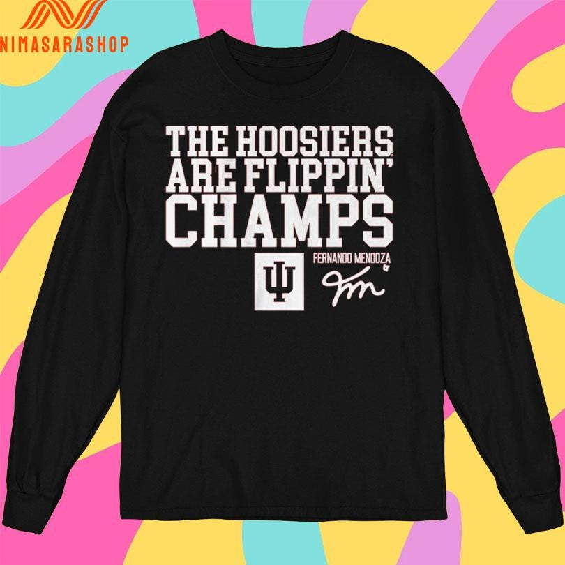Indiana Football Fernando Mendoza The Hoosiers Are Flippin’ Champs Shirts