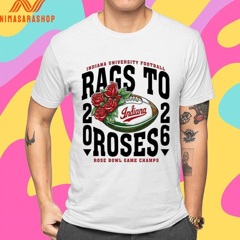 Indiana University Football Rags To Roses 2026 Rose Bowl Game Champs Shirts