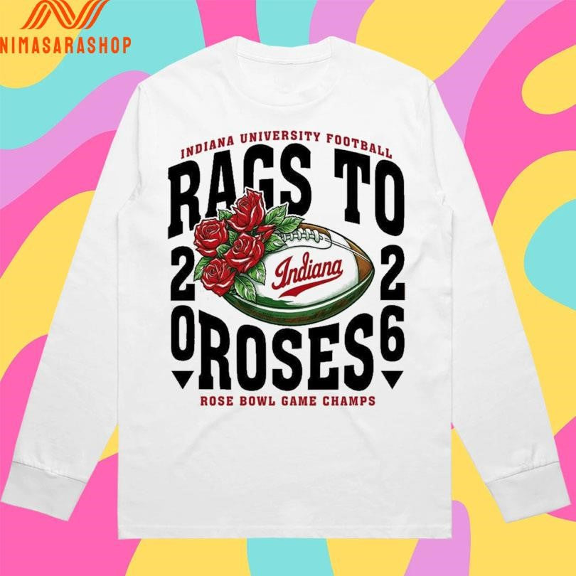 Indiana University Football Rags To Roses 2026 Rose Bowl Game Champs Shirts