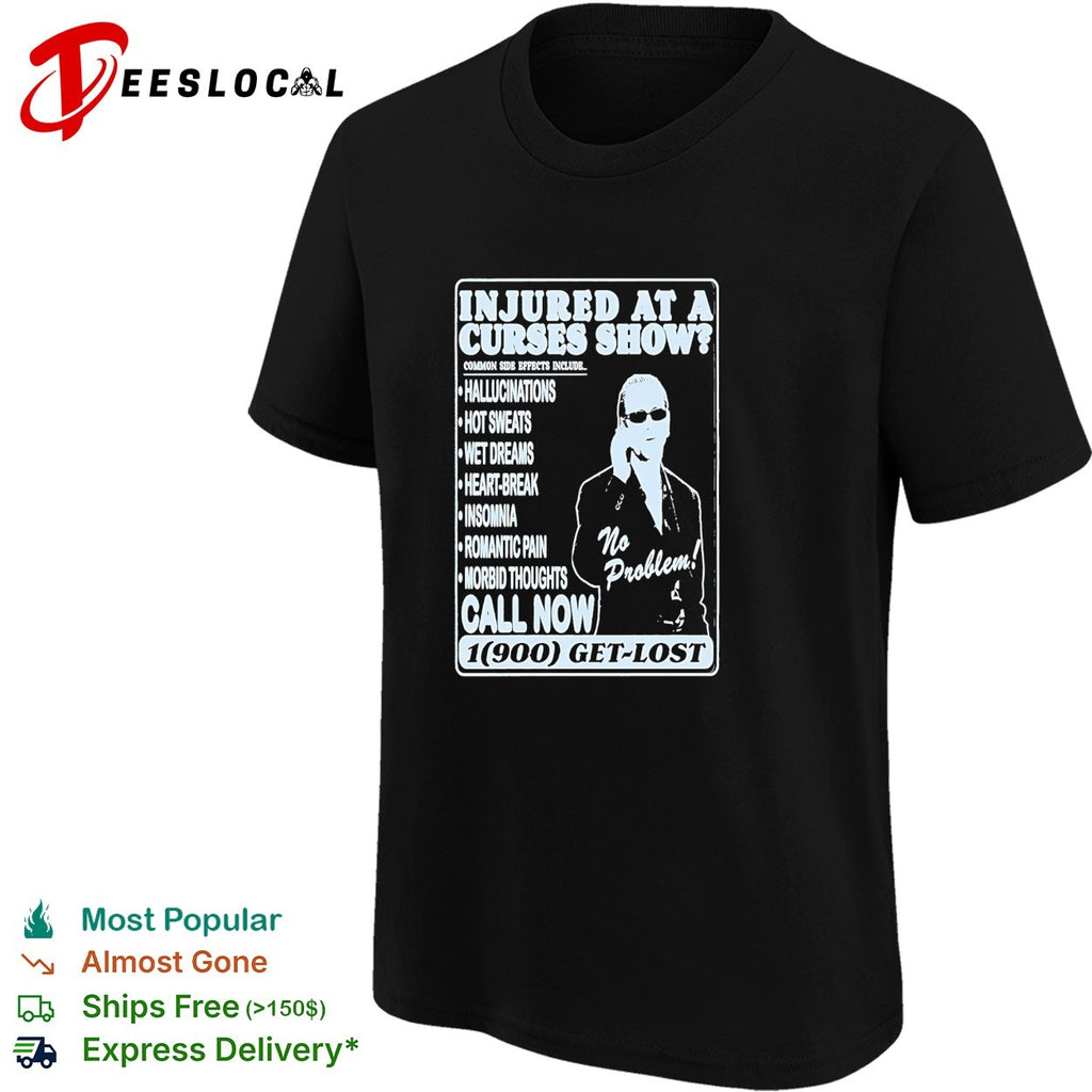 Injured at a Curses show parody commercial shirt