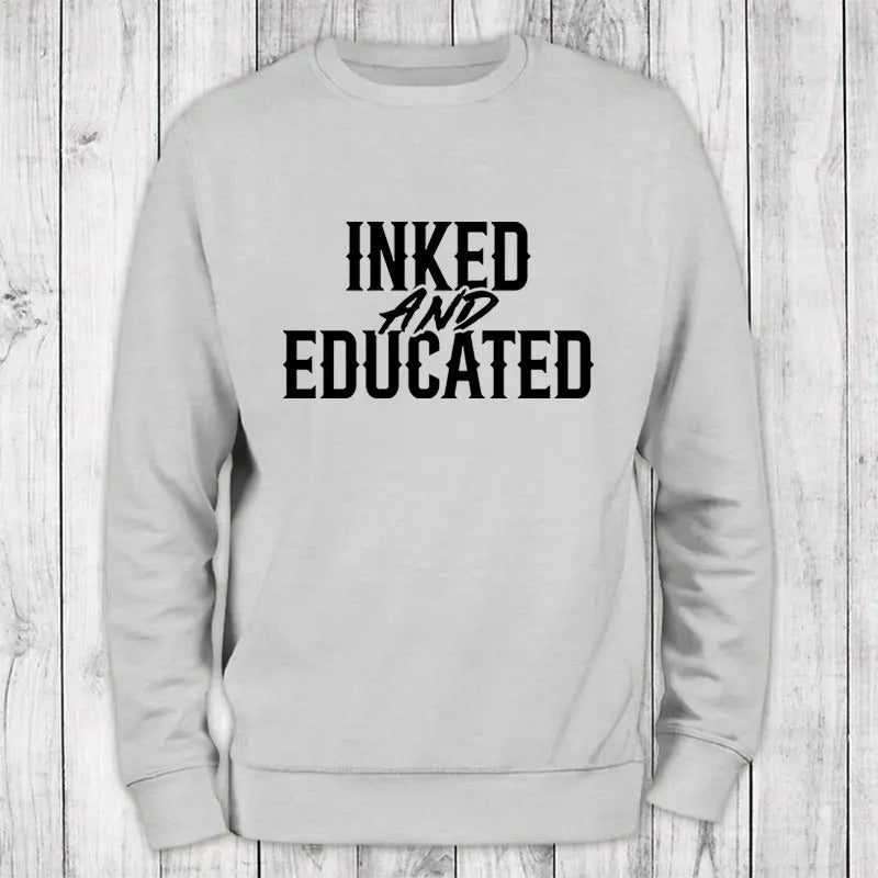 Inked And Educated Sweatshirt Classic Womenswear Shirt Hoodie | PrintMintTees.com