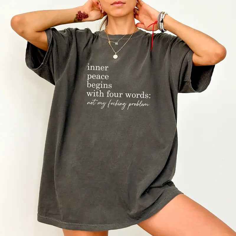 Inner Peace Begins With Four Words Shirt Comfort Colors, Funny Quote Sassy Unhinged Unisex T-Shirt, Snarky Mental Health...