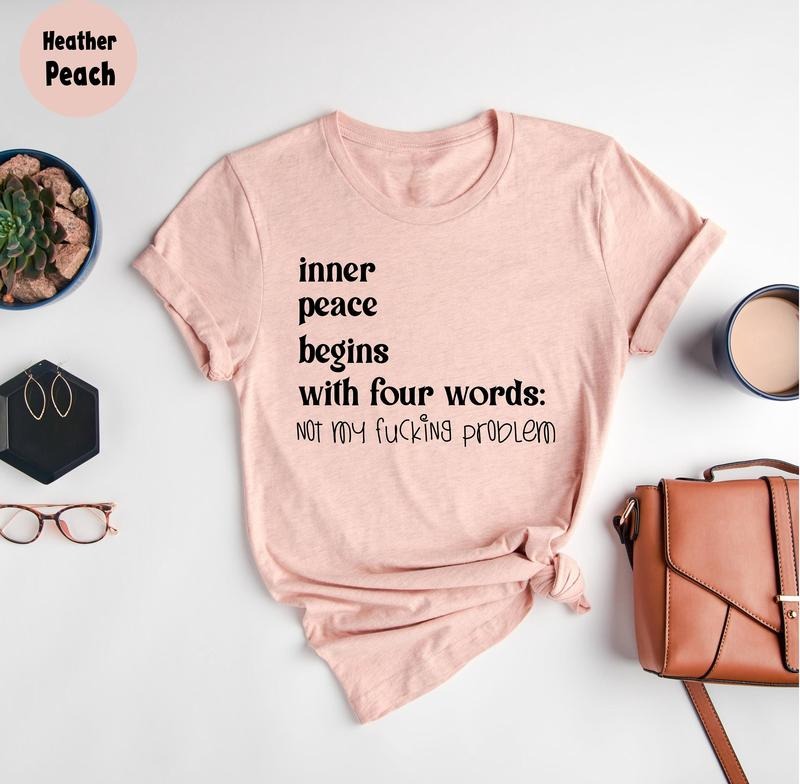 Inner Peace Begins With Four Words Shirt Shirts With Sayings Hilarious Joke Funny Quotes For Women Funny Gifts For Her...