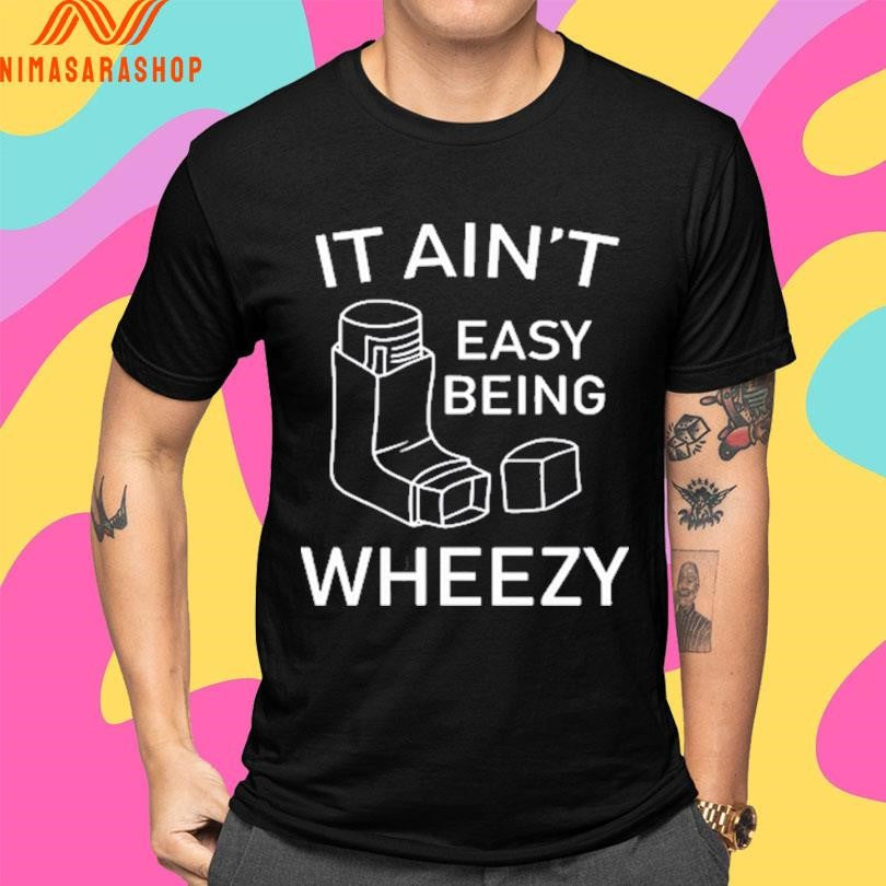 It Ain’t Easy Being Wheezy 2026 Shirts