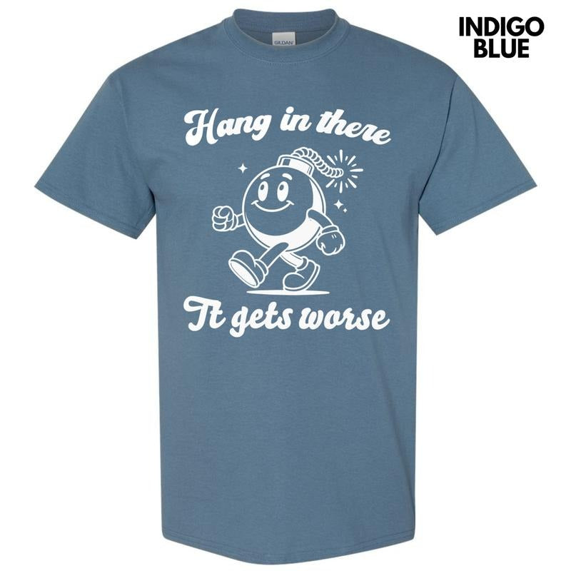 It Only Gets Worse Gildan Short Sleeve T-Shirt Hoodie Sweatshirt | PrintMintTees.com