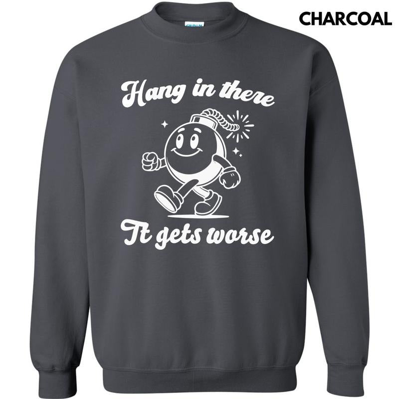 Only Gets Worse T-Shirts, Hoodie, Sweatshirt
