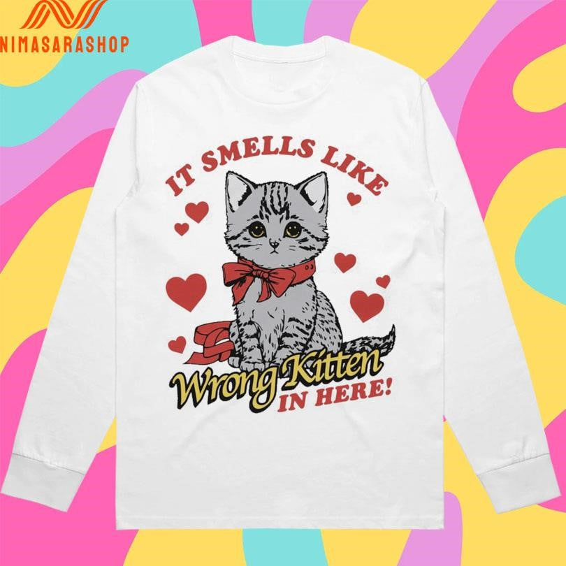 It Smells Like Wrong Kitten In Here Shirts