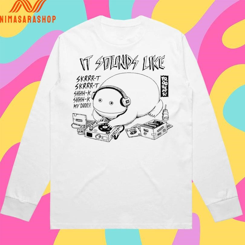 It Sounds Like Skrrr-t Skrrr-t Shhh-k Shhh-k My Dudes Frog Beats Shirts