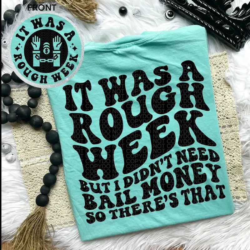 It Was A Rough Week But I Didn't Need Bail Money Tee Funny Tshirt Cotton Hoodie Sweatshirt | PrintMintTees.com