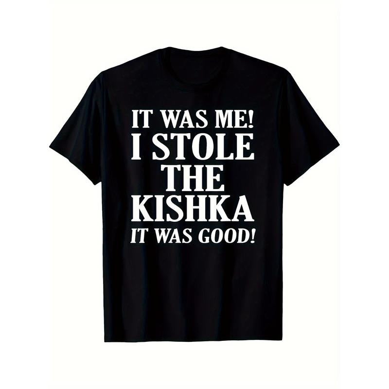 It Was Me I Stole The Kishka T-Shirt 220g, Men's Printed Short Sleeve T Sleeve, Comfortable, Versatile, Everyday Made in...