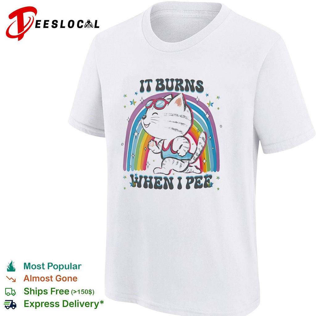 It burns when I pee cat rainbow shirt