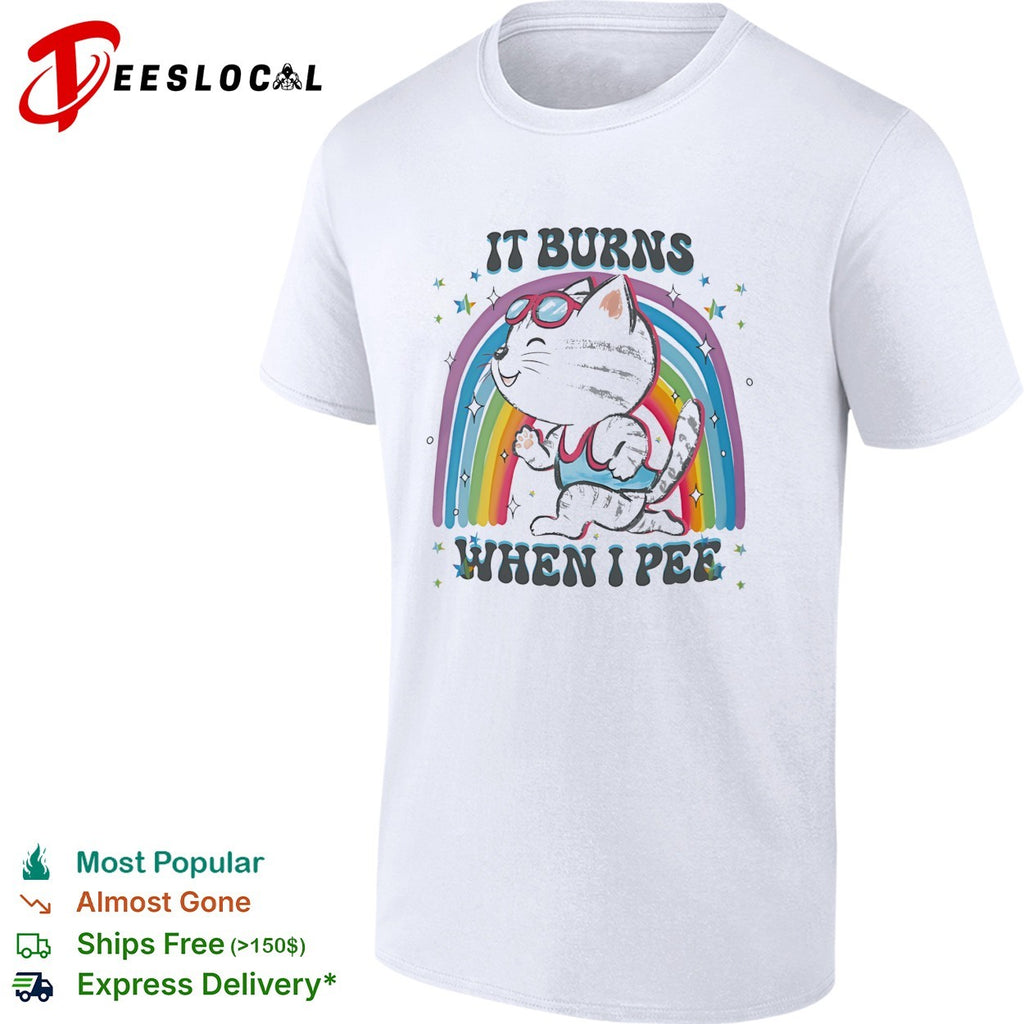 It burns when I pee cat rainbow shirt