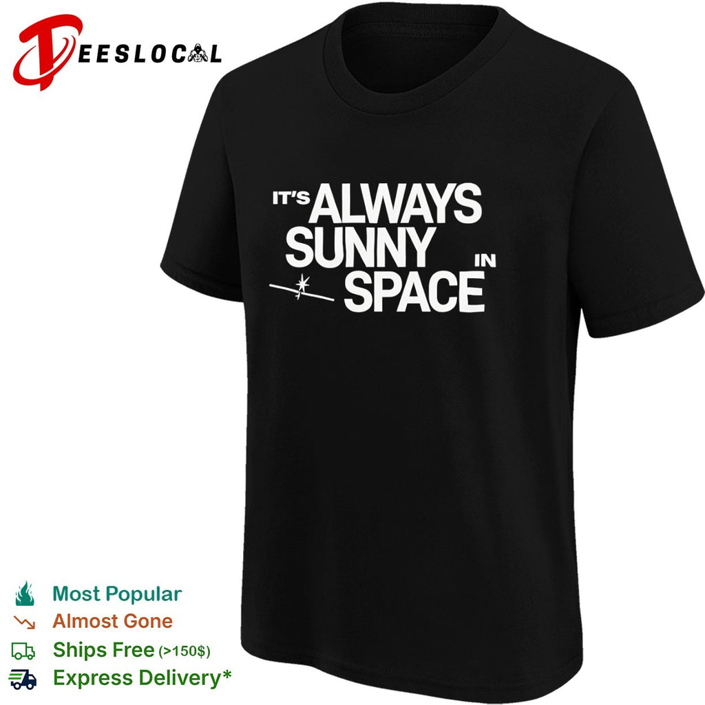 It is Always Sunny in Space Parody Mashup Television shirt