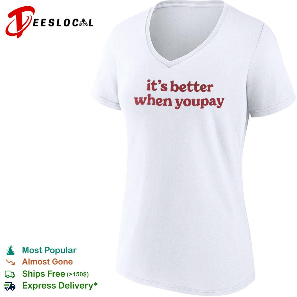 It is better when youpay shirt