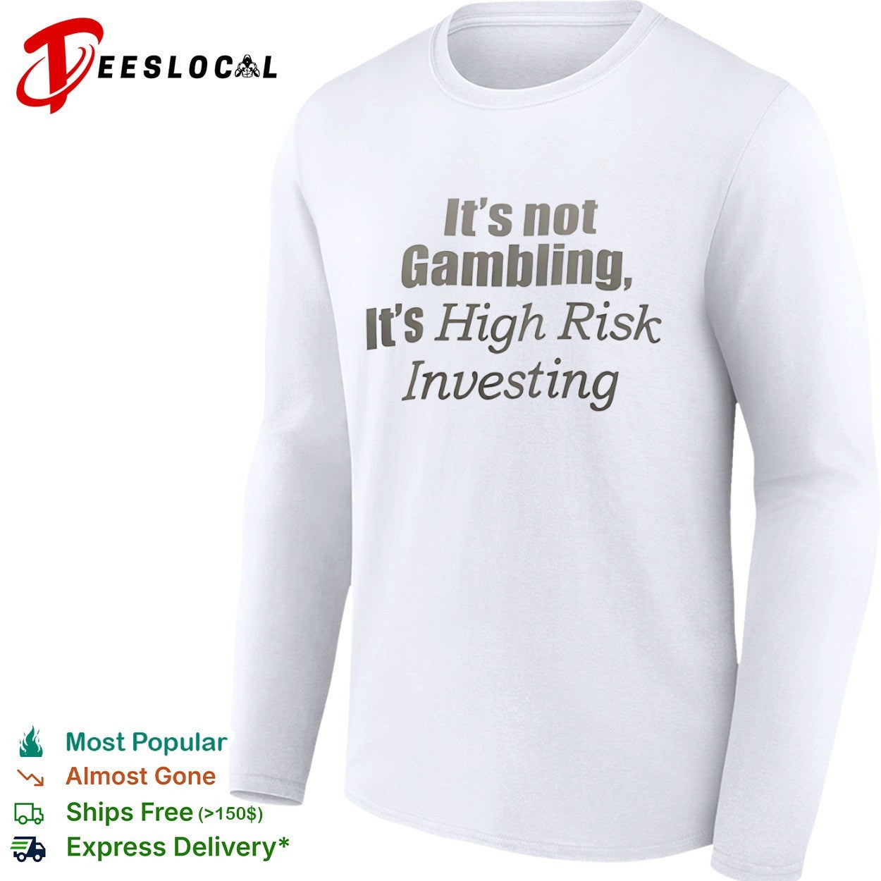 It is not Gambling it is High Risk Investing shirt